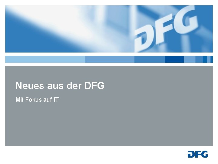 Neues aus der DFG Mit Fokus auf IT 