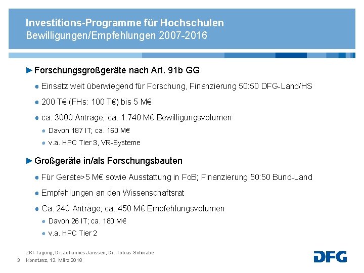 Investitions-Programme für Hochschulen Bewilligungen/Empfehlungen 2007 -2016 ► Forschungsgroßgeräte nach Art. 91 b GG ●