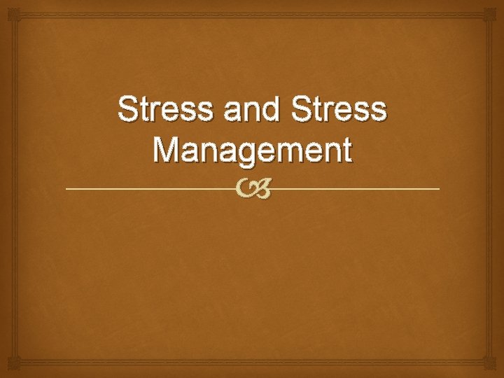 Stress and Stress Management 
