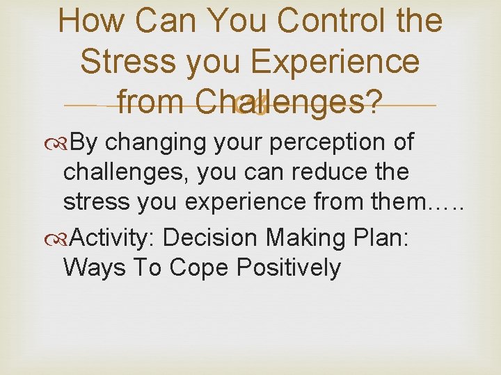 How Can You Control the Stress you Experience from Challenges? By changing your perception