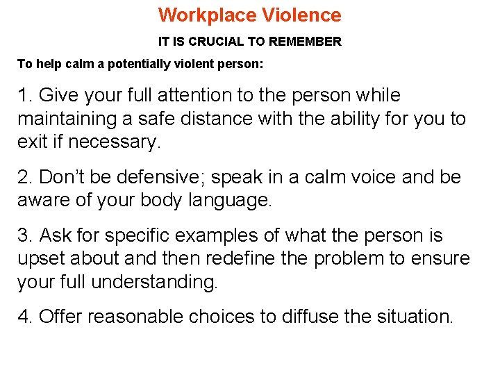 Workplace Violence IT IS CRUCIAL TO REMEMBER To help calm a potentially violent person: