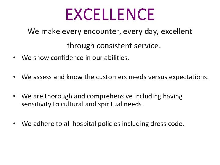EXCELLENCE We make every encounter, every day, excellent through consistent service. • We show