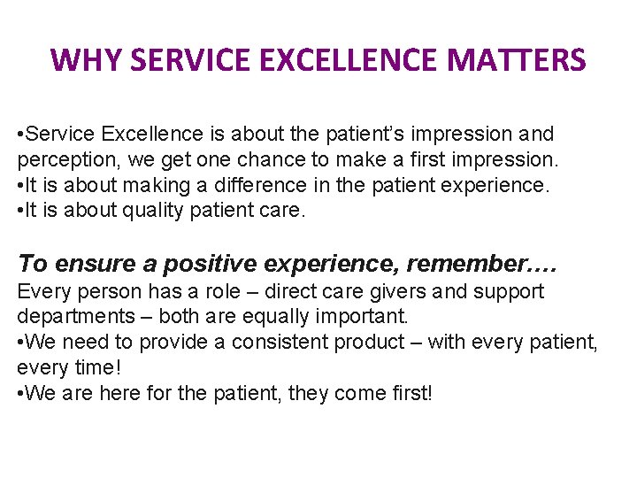 WHY SERVICE EXCELLENCE MATTERS • Service Excellence is about the patient’s impression and perception,