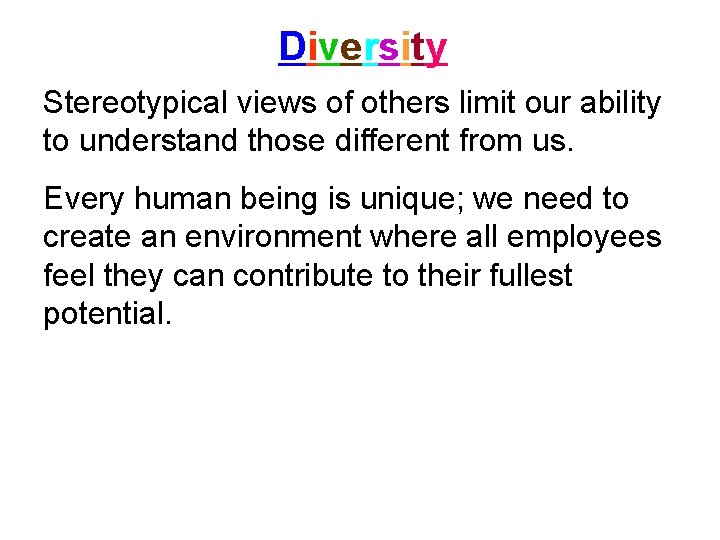 Diversity Stereotypical views of others limit our ability to understand those different from us.