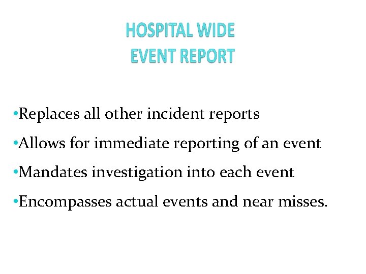  • Replaces all other incident reports • Allows for immediate reporting of an