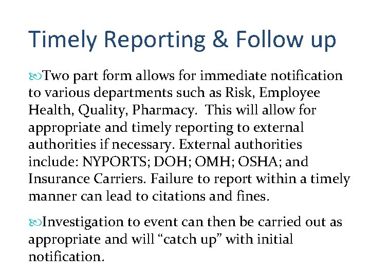 Timely Reporting & Follow up Two part form allows for immediate notification to various