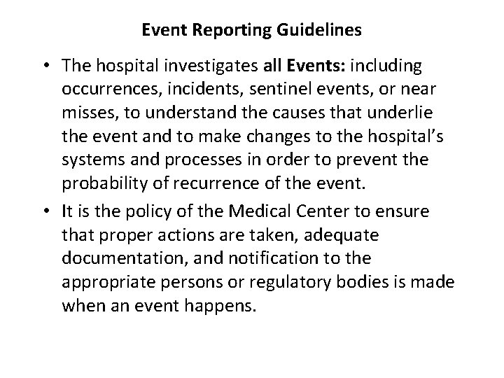 Event Reporting Guidelines • The hospital investigates all Events: including occurrences, incidents, sentinel events,