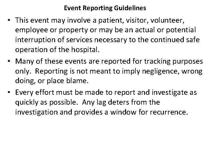 Event Reporting Guidelines • This event may involve a patient, visitor, volunteer, employee or
