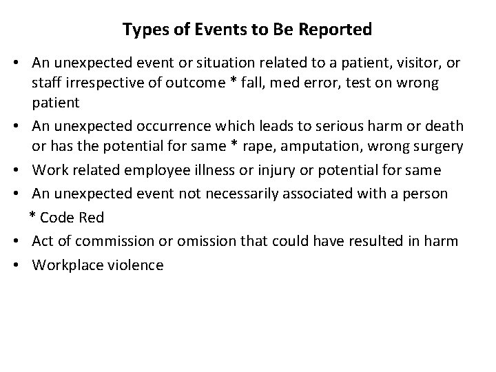 Types of Events to Be Reported • An unexpected event or situation related to
