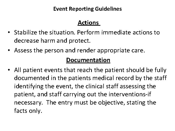 Event Reporting Guidelines Actions • Stabilize the situation. Perform immediate actions to decrease harm