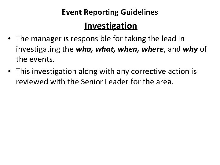 Event Reporting Guidelines Investigation • The manager is responsible for taking the lead in