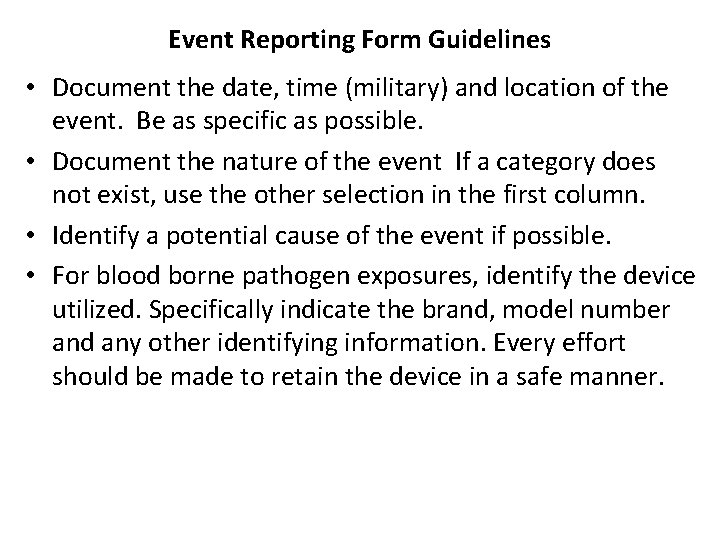 Event Reporting Form Guidelines • Document the date, time (military) and location of the