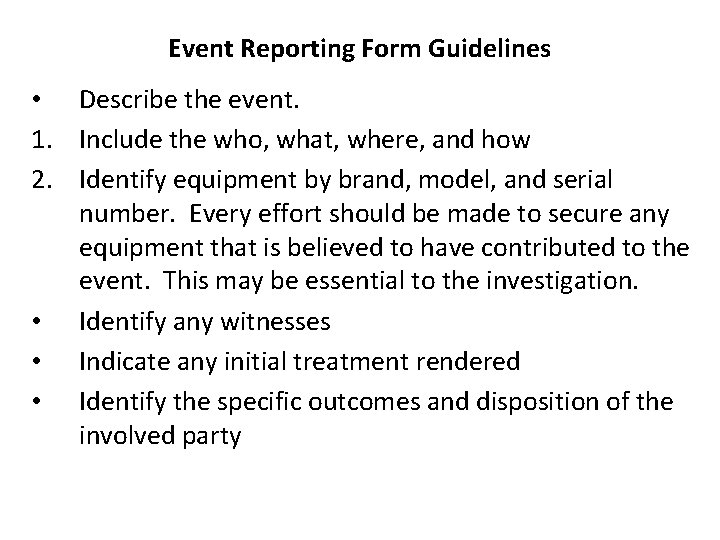 Event Reporting Form Guidelines • Describe the event. 1. Include the who, what, where,