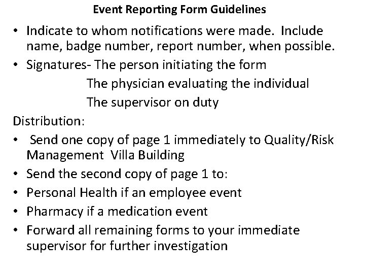 Event Reporting Form Guidelines • Indicate to whom notifications were made. Include name, badge