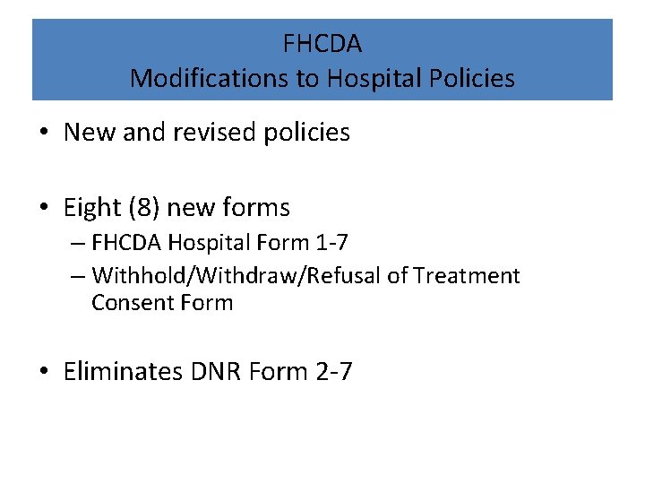 FHCDA Modifications to Hospital Policies • New and revised policies • Eight (8) new