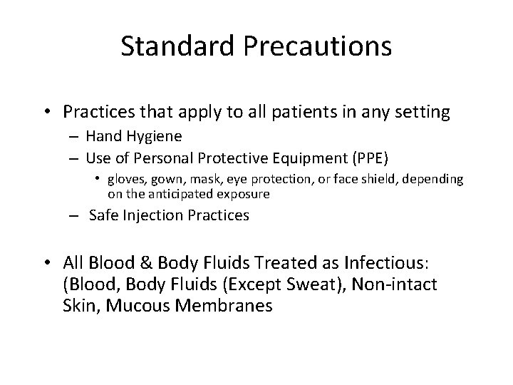 Standard Precautions • Practices that apply to all patients in any setting – Hand