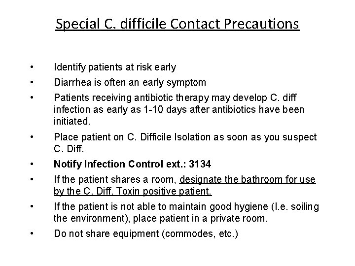 Special C. difficile Contact Precautions • Identify patients at risk early • Diarrhea is
