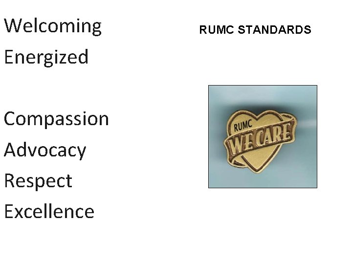 Welcoming Energized Compassion Advocacy Respect Excellence RUMC STANDARDS 