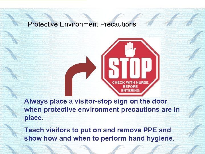 Protective Environment Precautions: Always place a visitor-stop sign on the door when protective environment