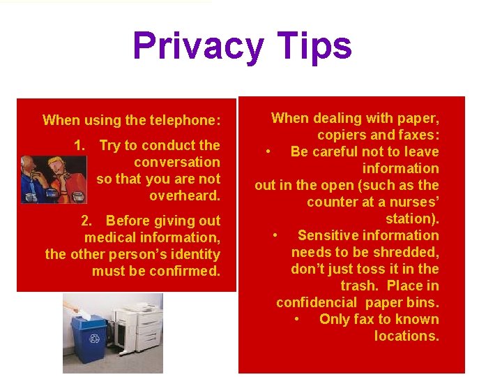 Privacy Tips When using the telephone: 1. Try to conduct the conversation so that