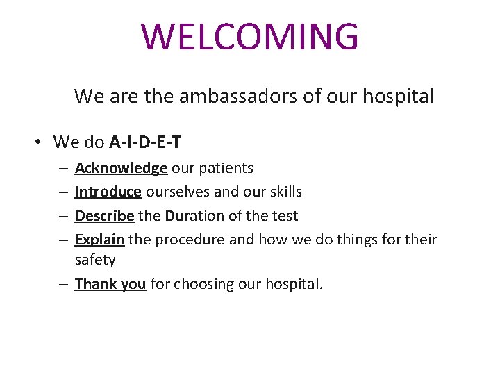 WELCOMING We are the ambassadors of our hospital • We do A-I-D-E-T Acknowledge our