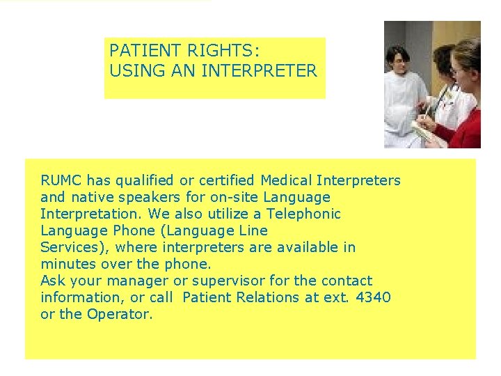 PATIENT RIGHTS: USING AN INTERPRETER RUMC has qualified or certified Medical Interpreters and native