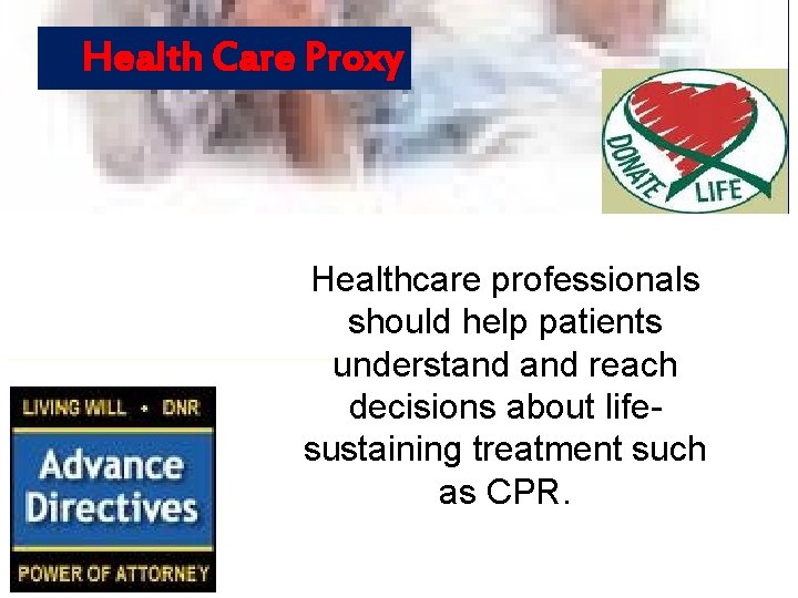 Health Care Proxy Healthcare professionals should help patients understand reach decisions about lifesustaining treatment