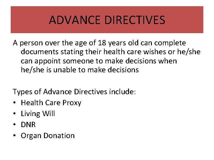 ADVANCE DIRECTIVES A person over the age of 18 years old can complete documents
