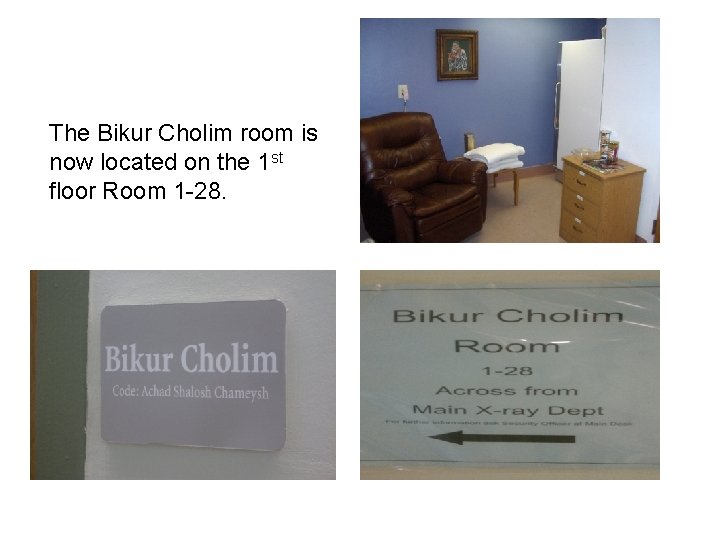The Bikur Cholim room is now located on the 1 st floor Room 1
