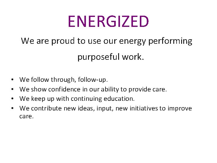 ENERGIZED We are proud to use our energy performing purposeful work. • • We
