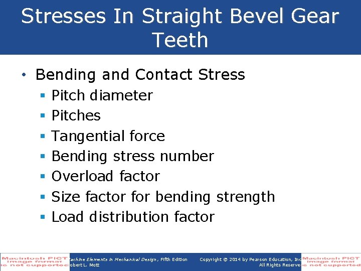 Stresses In Straight Bevel Gear Teeth • Bending and Contact Stress § § §