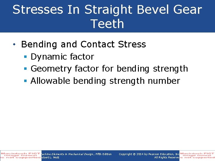 Stresses In Straight Bevel Gear Teeth • Bending and Contact Stress § Dynamic factor
