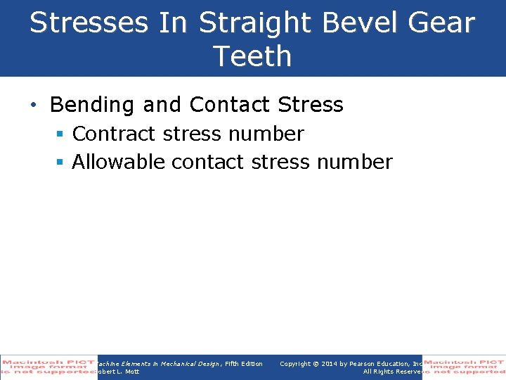 Stresses In Straight Bevel Gear Teeth • Bending and Contact Stress § Contract stress