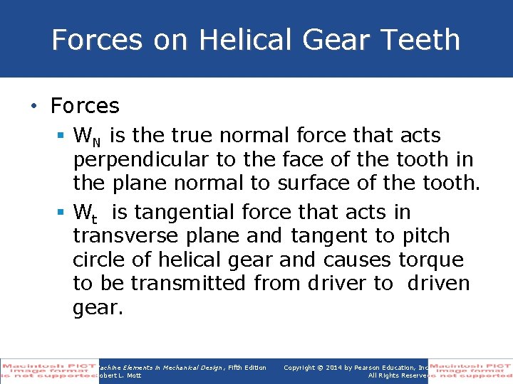 Forces on Helical Gear Teeth • Forces § WN is the true normal force