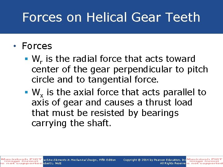 Forces on Helical Gear Teeth • Forces § Wr is the radial force that