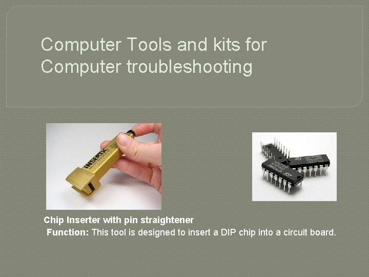 Computer Tools and kits for Computer troubleshooting Chip Inserter with pin straightener Function: This