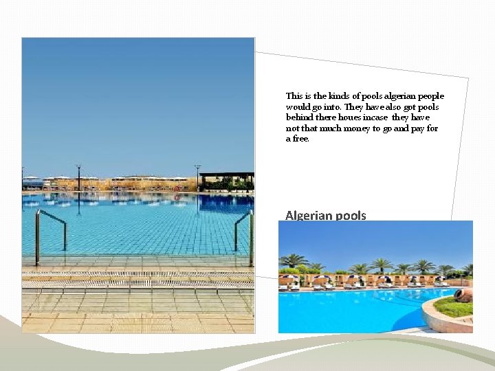 This is the kinds of pools algerian people would go into. They have also