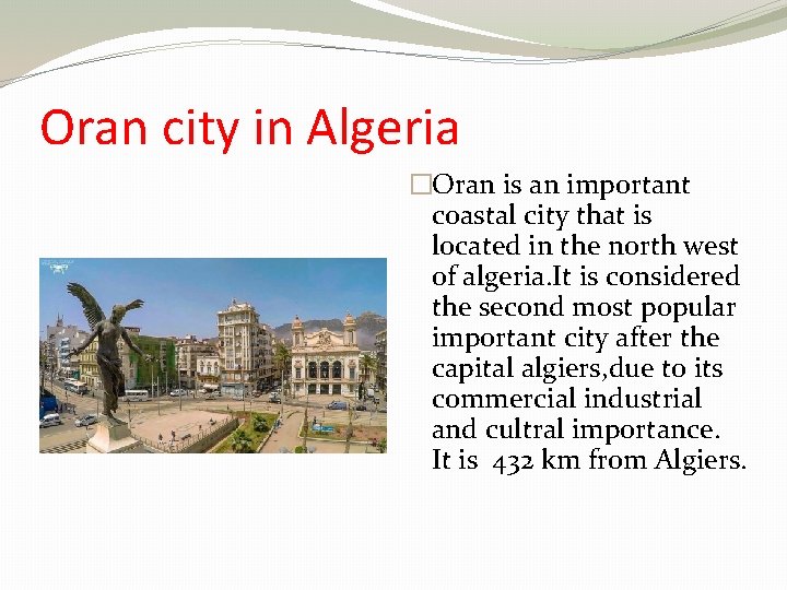 Oran city in Algeria �Oran is an important coastal city that is located in