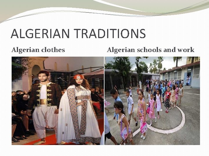 ALGERIAN TRADITIONS Algerian clothes Algerian schools and work 