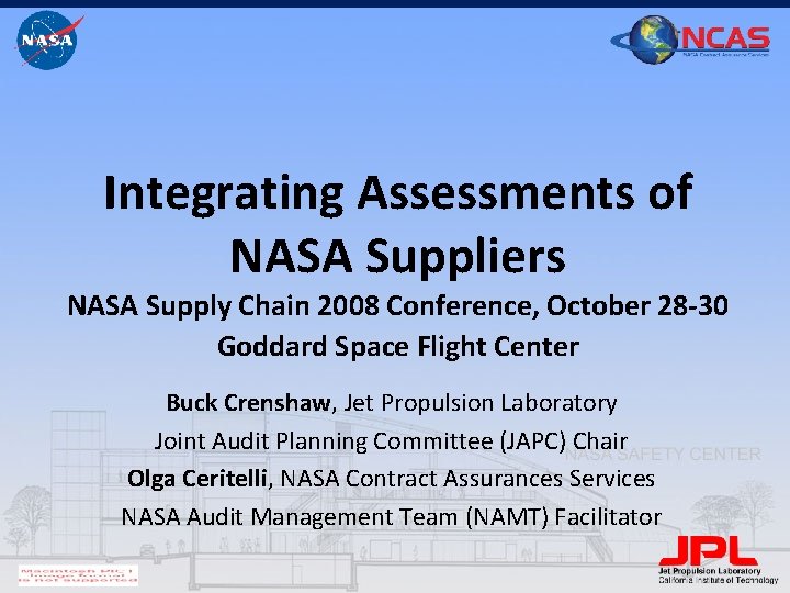 Integrating Assessments of NASA Suppliers NASA Supply Chain 2008 Conference, October 28 -30 Goddard