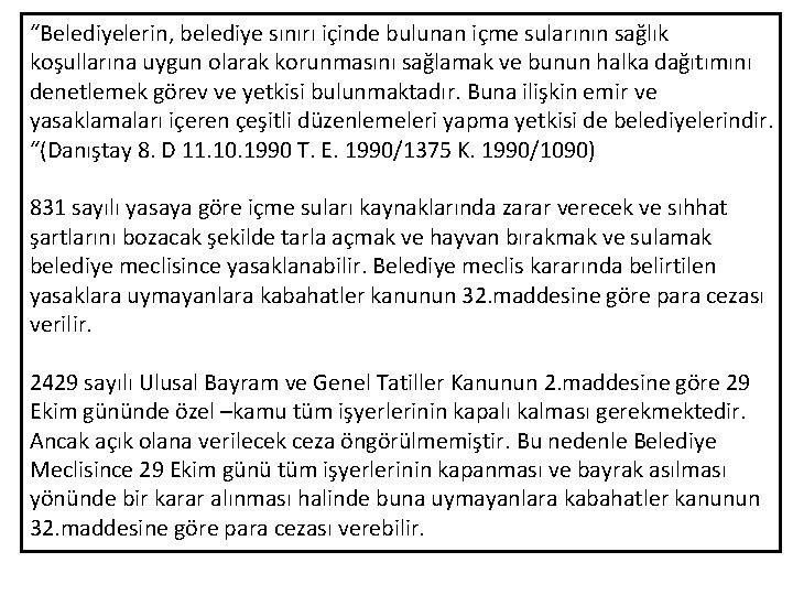 “Belediyelerin, belediye sınırı içinde bulunan içme sularının sağlık koşullarına uygun olarak korunmasını sağlamak ve