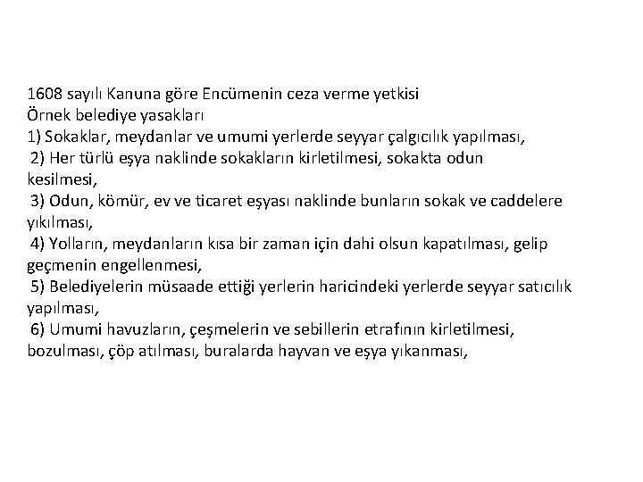 1608 sayılı Kanuna göre Encümenin ceza verme yetkisi Örnek belediye yasakları 1) Sokaklar, meydanlar