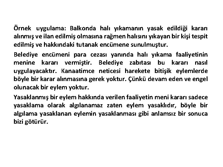 Örnek uygulama: Balkonda halı yıkamanın yasak edildiği kararı alınmış ve ilan edilmiş olmasına rağmen