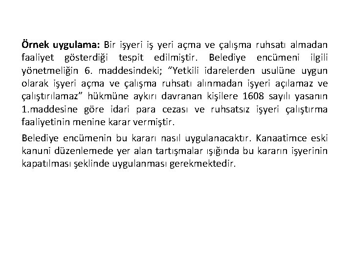 Örnek uygulama: Bir işyeri iş yeri açma ve çalışma ruhsatı almadan faaliyet gösterdiği tespit