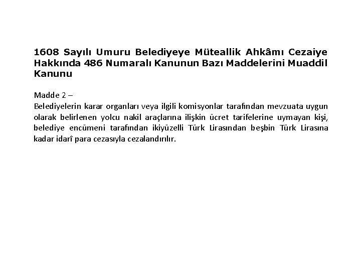 1608 Sayılı Umuru Belediyeye Müteallik Ahkâmı Cezaiye Hakkında 486 Numaralı Kanunun Bazı Maddelerini Muaddil