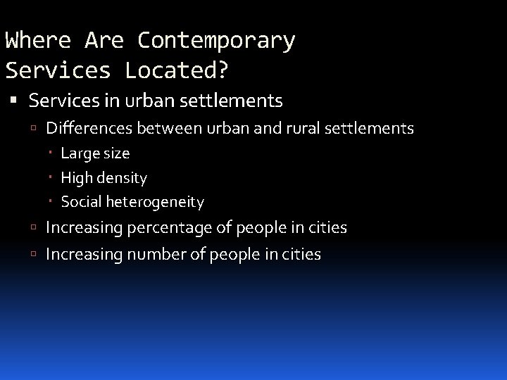 Where Are Contemporary Services Located? Services in urban settlements Differences between urban and rural