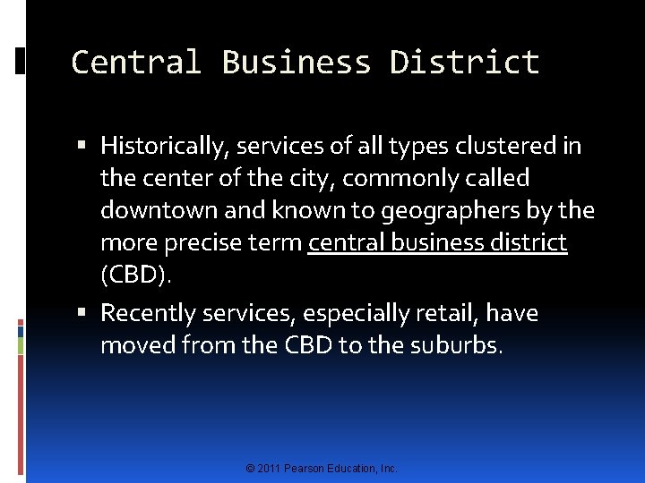 Central Business District Historically, services of all types clustered in the center of the