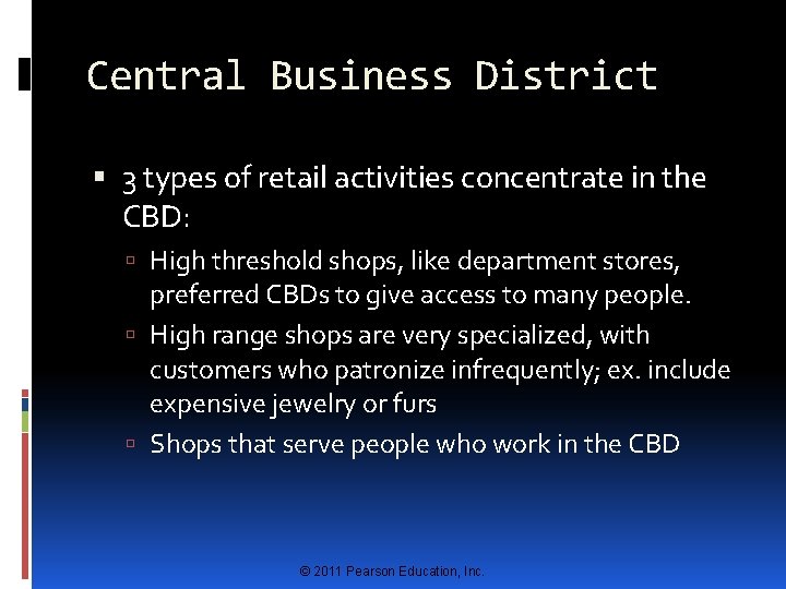 Central Business District 3 types of retail activities concentrate in the CBD: High threshold