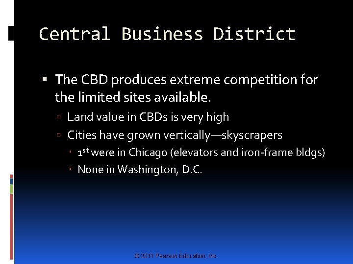 Central Business District The CBD produces extreme competition for the limited sites available. Land