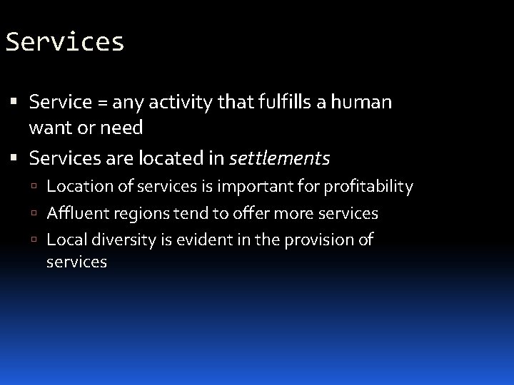 Services Service = any activity that fulfills a human want or need Services are
